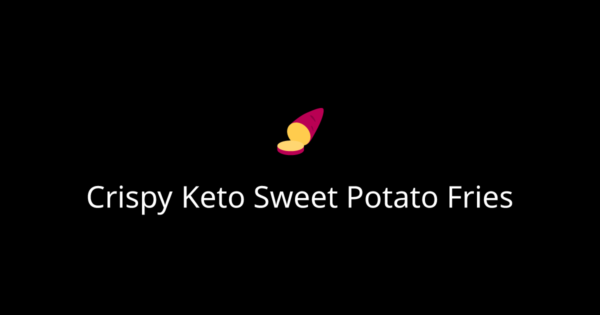 Crispy Keto Sweet Potato Fries