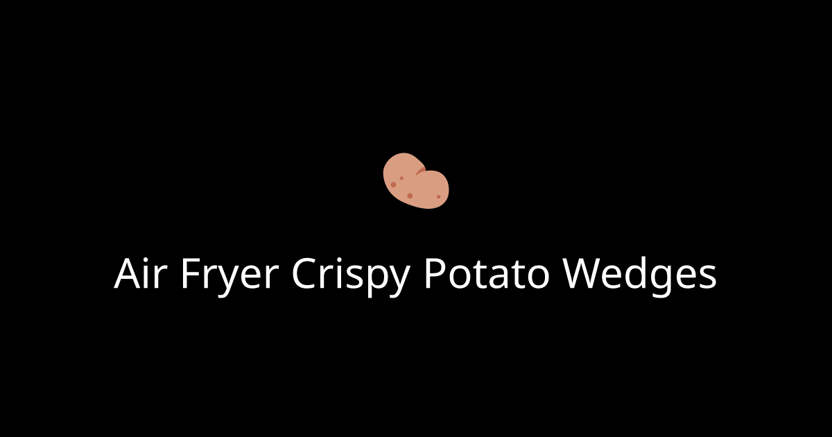 Air Fryer Crispy Potato Wedges